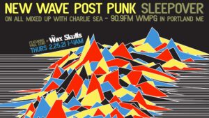 Charlie Sea will have Guest DJ Paul Eeno in the virtual studio for the All Mixed Up New Wave Post Punk Sleepover