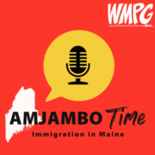 WMPG graphic with a microphone, silhouette of the state of Maine, and the words, "Amjambo Time, immigration in Maine"