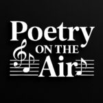 Black and White logo, "Poetry On The Air," with music notes.